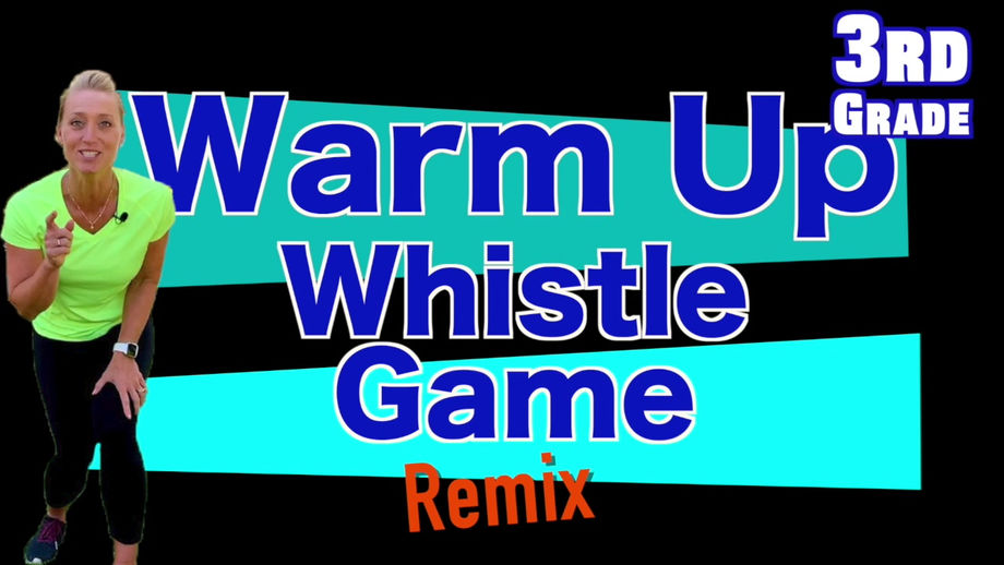 3rd Grade Warm Up Whistle Game Remix